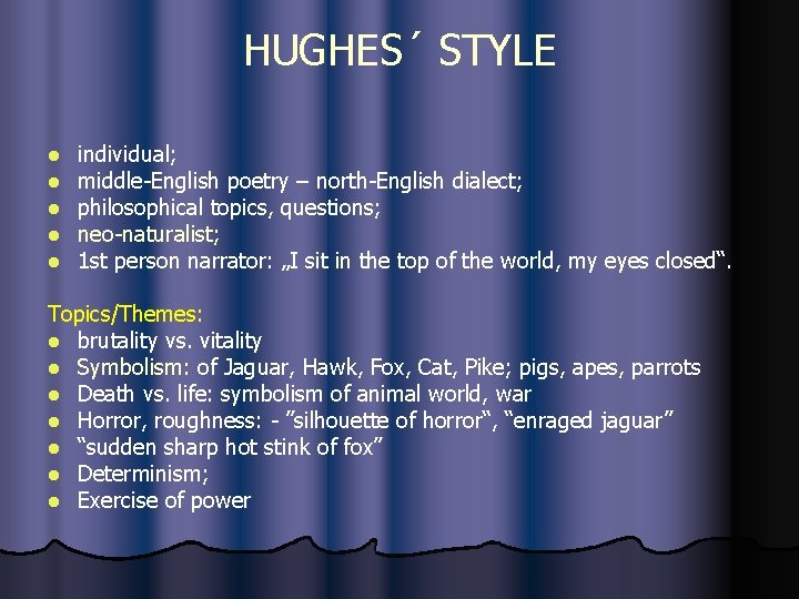 HUGHES´ STYLE l l l individual; middle-English poetry – north-English dialect; philosophical topics, questions;