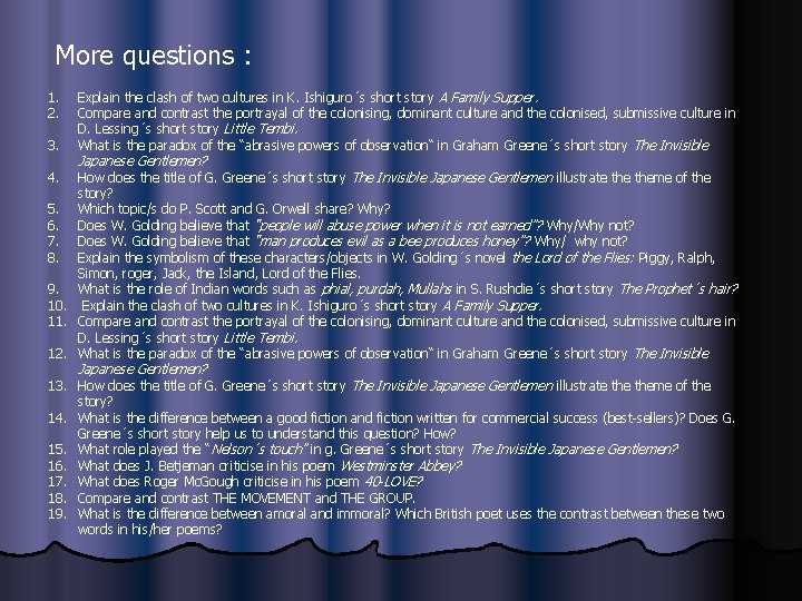 More questions : 1. 2. 3. Explain the clash of two cultures in K.