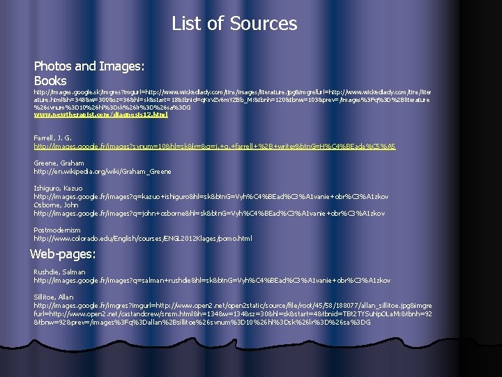 List of Sources Photos and Images: Books http: //images. google. sk/imgres? imgurl=http: //www. wickedlady.