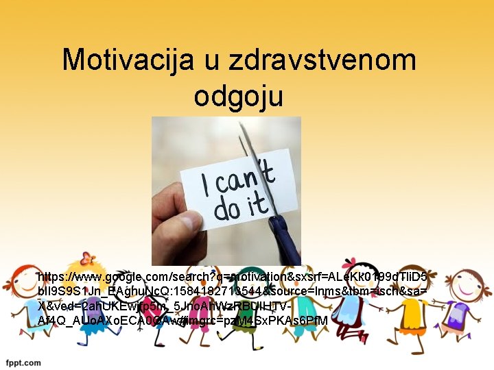 Motivacija u zdravstvenom odgoju https: //www. google. com/search? q=motivation&sxsrf=ALe. Kk 0199 d. Tli. D