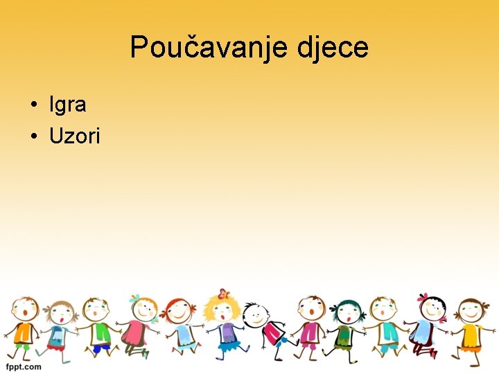 Poučavanje djece • Igra • Uzori 