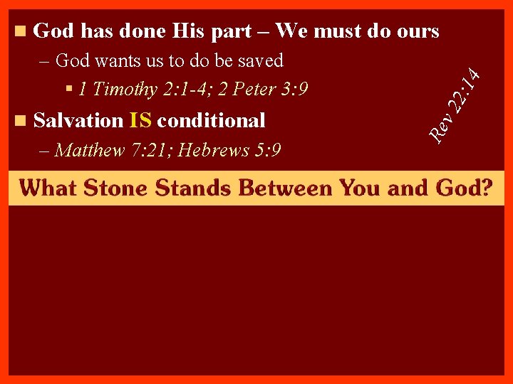 – Matthew 7: 21; Hebrews 5: 9 v 2 n Salvation IS conditional Re