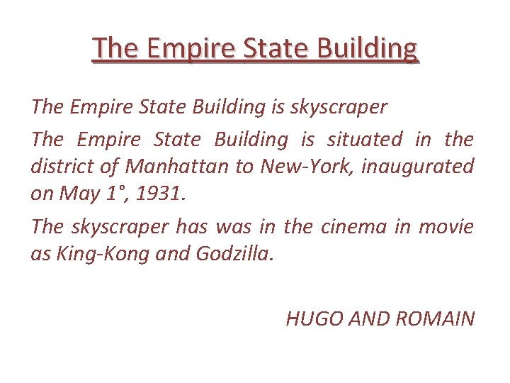 The Empire State Building is skyscraper The Empire State Building is situated in the