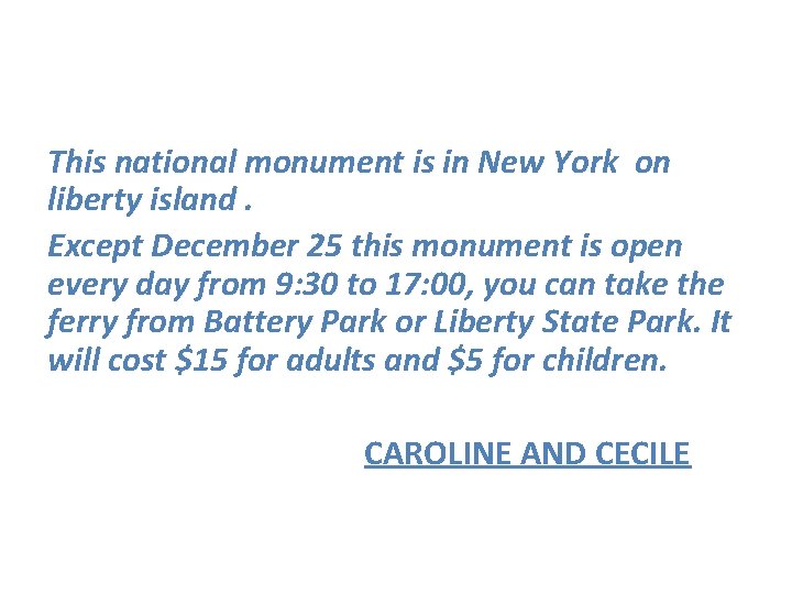 This national monument is in New York on liberty island. Except December 25 this