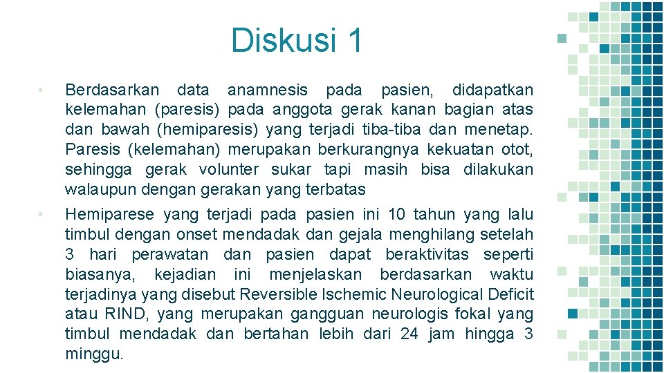 Diskusi 1 ▪ Berdasarkan data anamnesis pada pasien, didapatkan kelemahan (paresis) pada anggota gerak Diskusi 1 ▪ Berdasarkan data anamnesis pada pasien, didapatkan kelemahan (paresis) pada anggota gerak