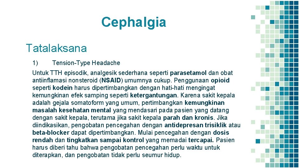 Cephalgia Tatalaksana 1) Tension-Type Headache Untuk TTH episodik, analgesik sederhana seperti parasetamol dan obat