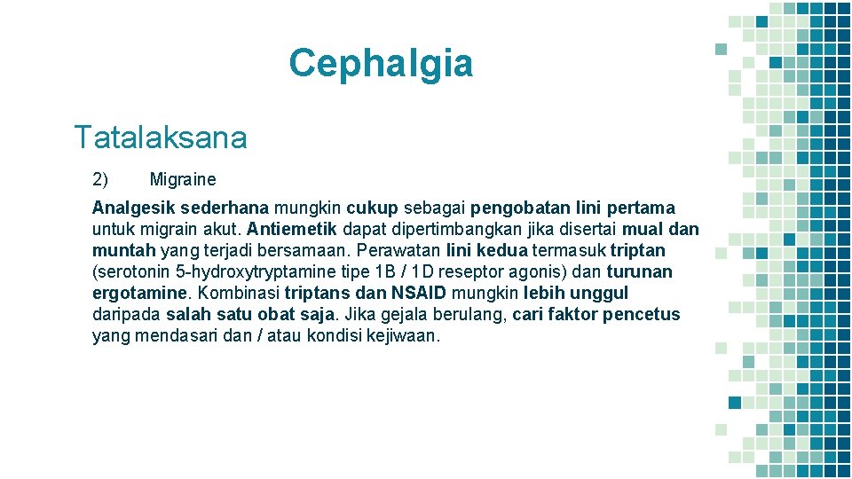 Cephalgia Tatalaksana 2) Migraine Analgesik sederhana mungkin cukup sebagai pengobatan lini pertama untuk migrain