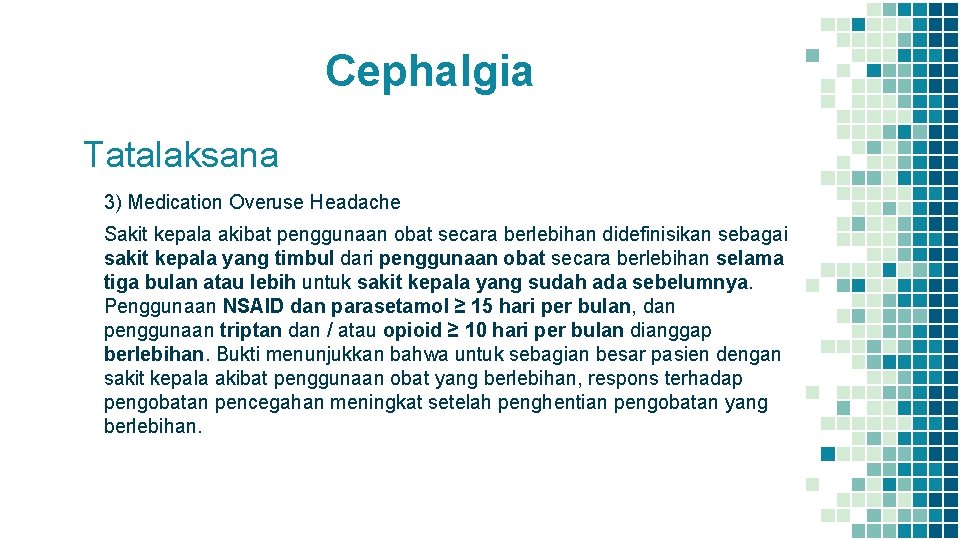 Cephalgia Tatalaksana 3) Medication Overuse Headache Sakit kepala akibat penggunaan obat secara berlebihan didefinisikan