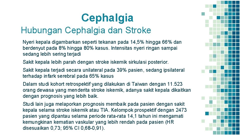 Cephalgia Hubungan Cephalgia dan Stroke Nyeri kepala digambarkan seperti tekanan pada 14, 5% hingga