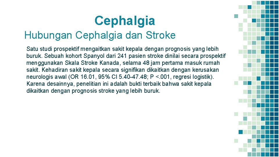 Cephalgia Hubungan Cephalgia dan Stroke Satu studi prospektif mengaitkan sakit kepala dengan prognosis yang