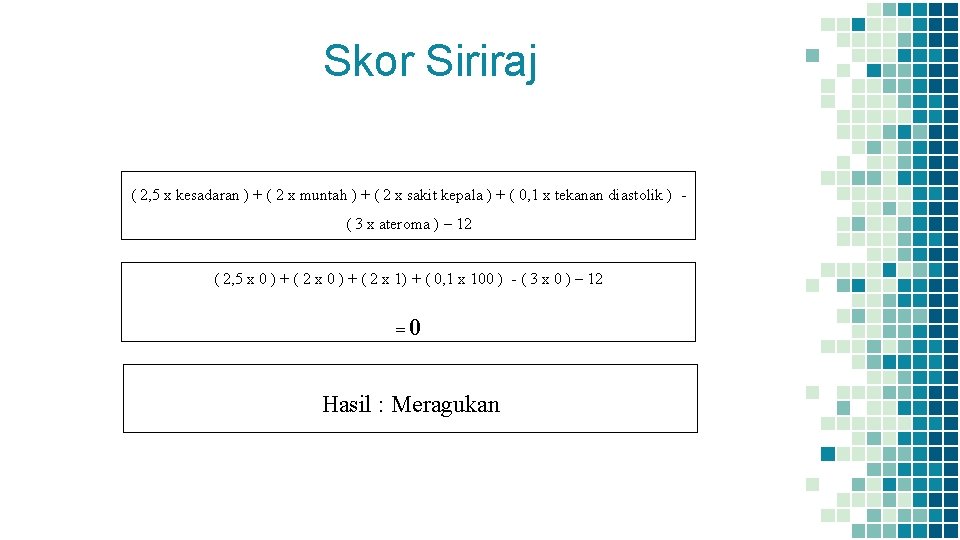 Skor Siriraj ( 2, 5 x kesadaran ) + ( 2 x muntah )