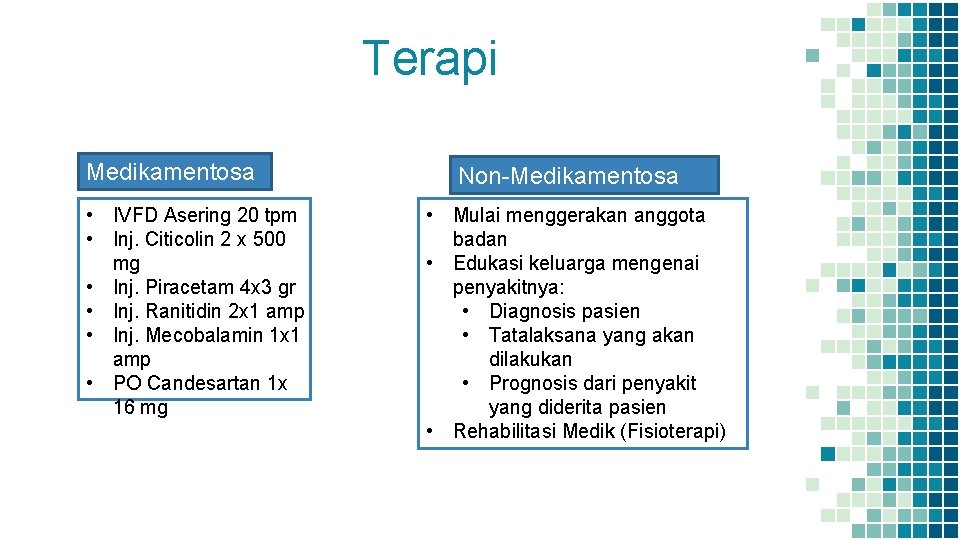 Terapi Medikamentosa • IVFD Asering 20 tpm • Inj. Citicolin 2 x 500 mg