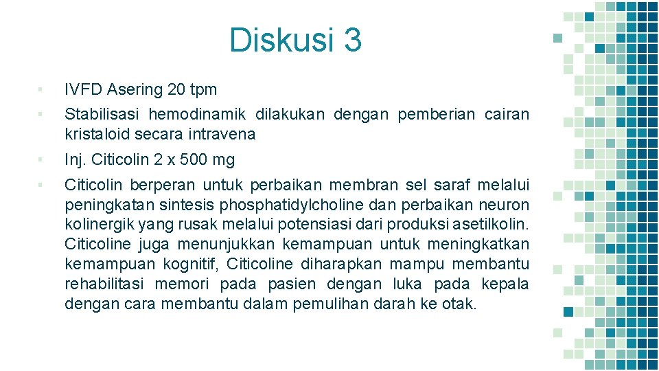 Diskusi 3 ▪ IVFD Asering 20 tpm ▪ Stabilisasi hemodinamik dilakukan dengan pemberian cairan Diskusi 3 ▪ IVFD Asering 20 tpm ▪ Stabilisasi hemodinamik dilakukan dengan pemberian cairan
