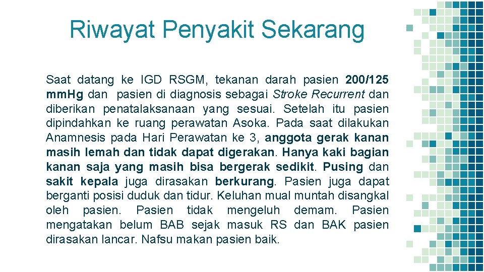 Riwayat Penyakit Sekarang Saat datang ke IGD RSGM, tekanan darah pasien 200/125 mm. Hg