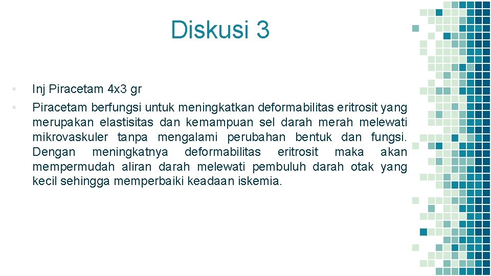 Diskusi 3 ▪ Inj Piracetam 4 x 3 gr ▪ Piracetam berfungsi untuk meningkatkan