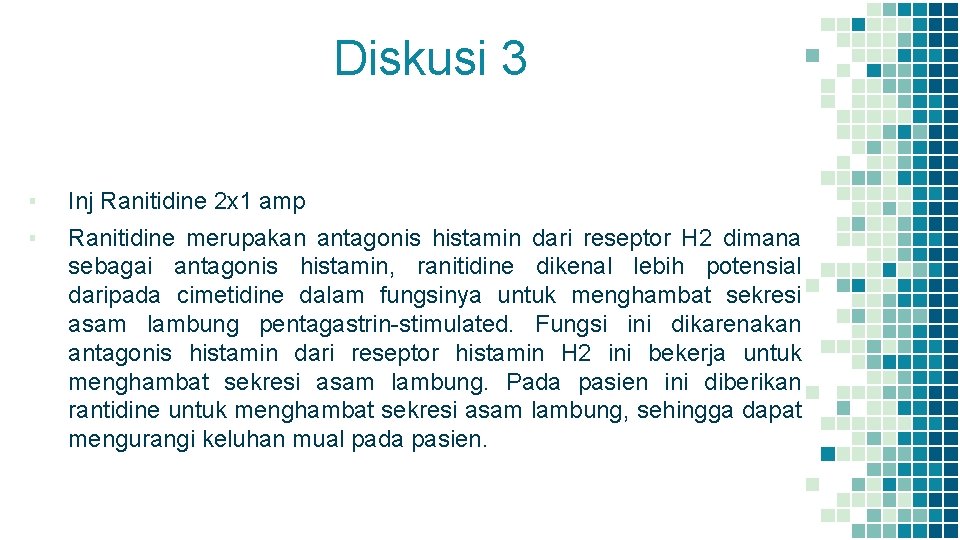 Diskusi 3 ▪ Inj Ranitidine 2 x 1 amp ▪ Ranitidine merupakan antagonis histamin Diskusi 3 ▪ Inj Ranitidine 2 x 1 amp ▪ Ranitidine merupakan antagonis histamin