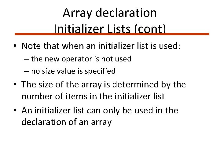 Array declaration Initializer Lists (cont) • Note that when an initializer list is used: