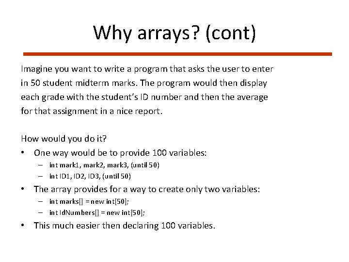 Why arrays? (cont) Imagine you want to write a program that asks the user