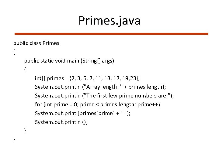 Primes. java public class Primes { public static void main (String[] args) { int[]