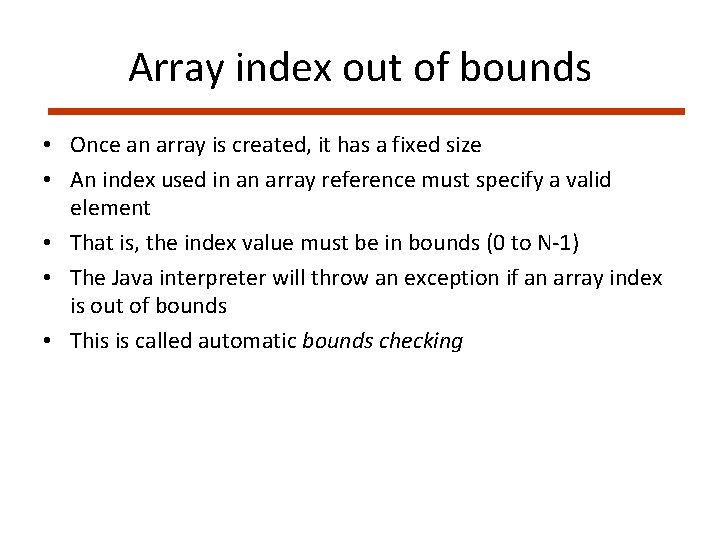 Array index out of bounds • Once an array is created, it has a