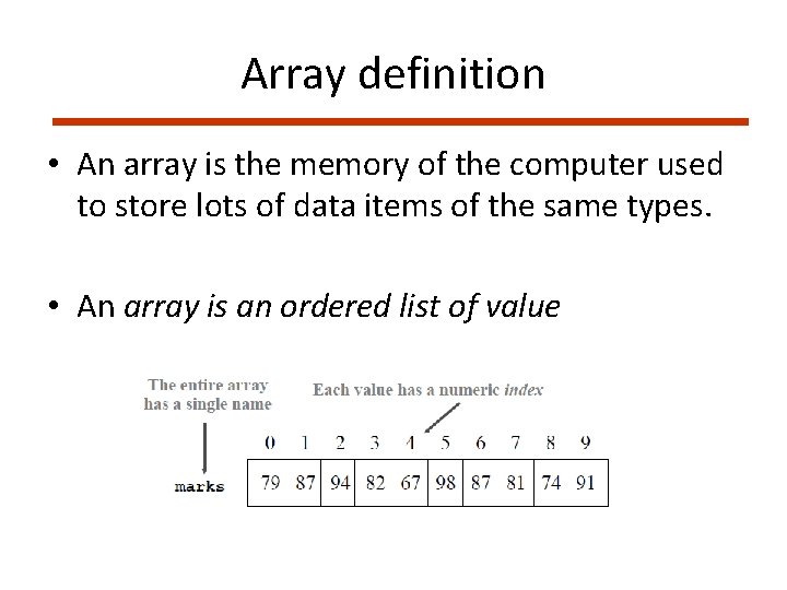 Array definition • An array is the memory of the computer used to store