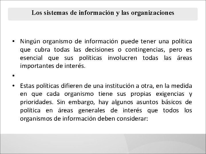 Los sistemas de información y las organizaciones • Ningún organismo de información puede tener