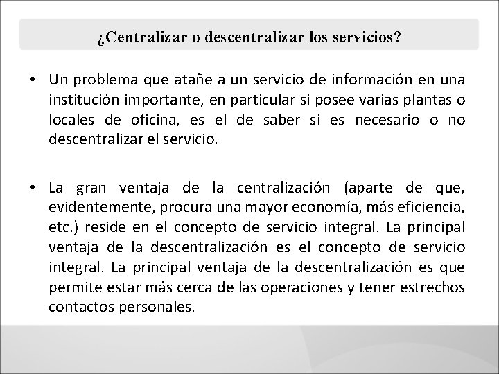 ¿Centralizar o descentralizar los servicios? • Un problema que atañe a un servicio de