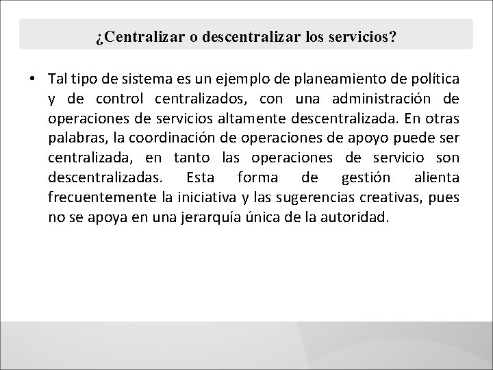 ¿Centralizar o descentralizar los servicios? • Tal tipo de sistema es un ejemplo de