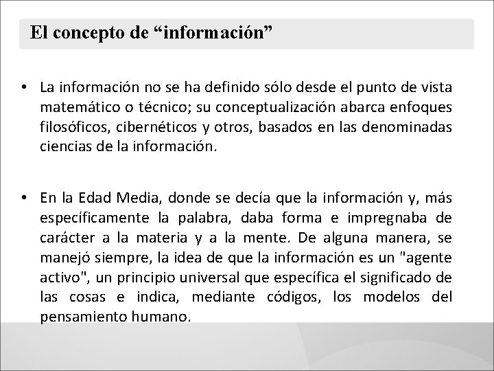 El concepto de “información” • La información no se ha definido sólo desde el