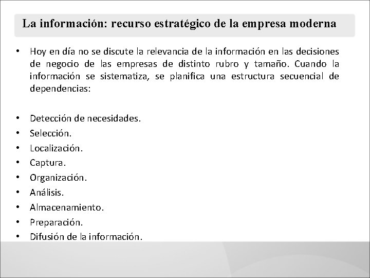 La información: recurso estratégico de la empresa moderna • Hoy en día no se