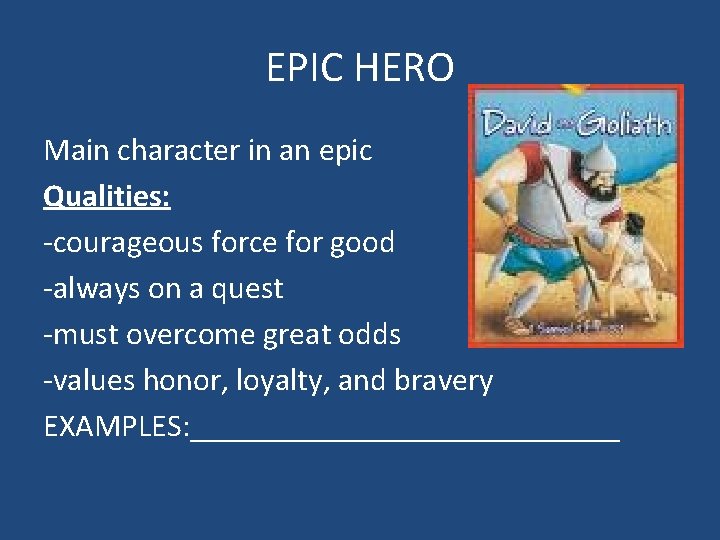 EPIC HERO Main character in an epic Qualities: -courageous force for good -always on