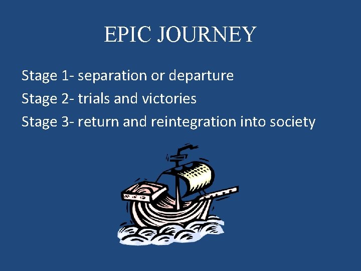 EPIC JOURNEY Stage 1 - separation or departure Stage 2 - trials and victories