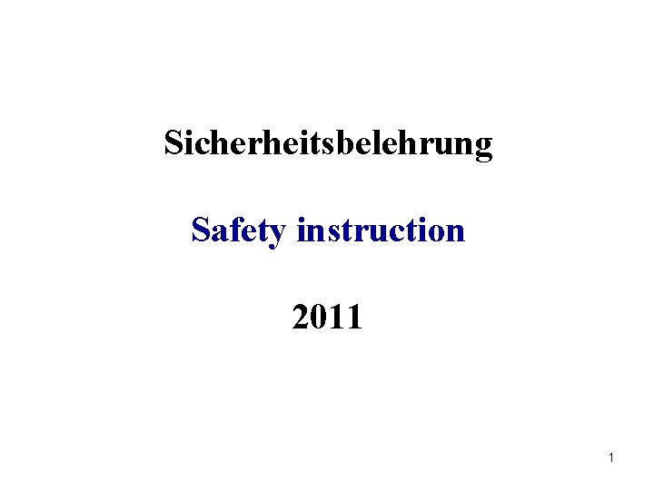 Sicherheitsbelehrung Safety instruction 2011 1 