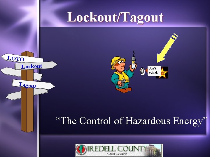 Lockout/Tagout LOTO Lockout Tagout “The Control of Hazardous Energy” 1 