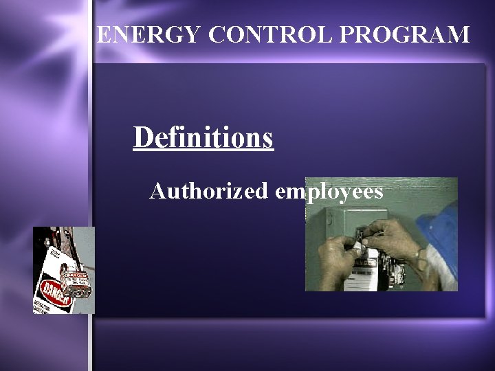 ENERGY CONTROL PROGRAM Definitions Authorized employees 6 