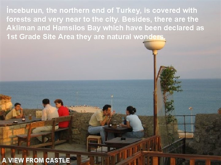 İnceburun, the northern end of Turkey, is covered with forests and very near to