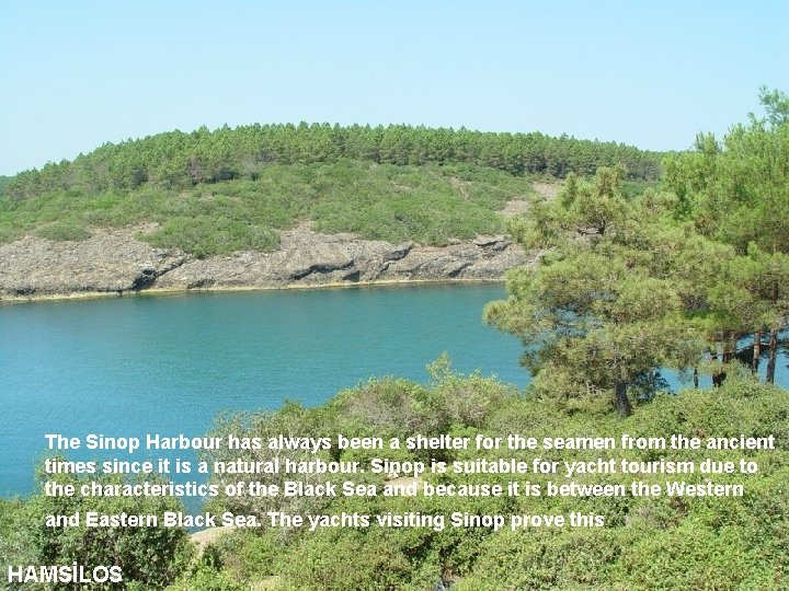 The Sinop Harbour has always been a shelter for the seamen from the ancient