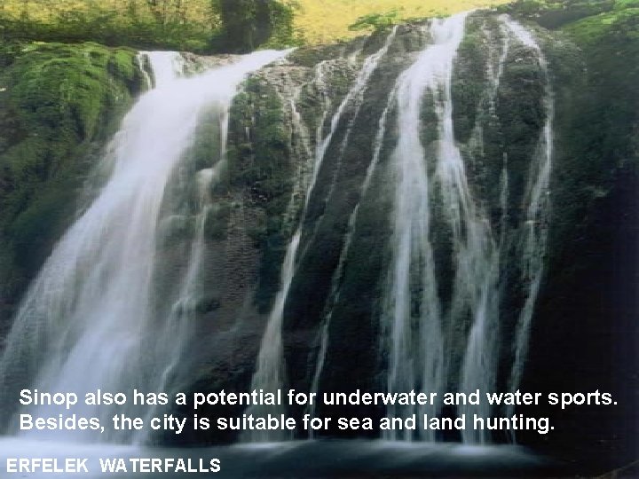 Sinop also has a potential for underwater and water sports. Besides, the city is