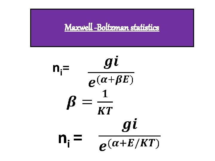 Maxwell -Boltzman statistics n i= ni = 