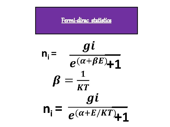 Fermi-dirac statistics ni = +1 +1 