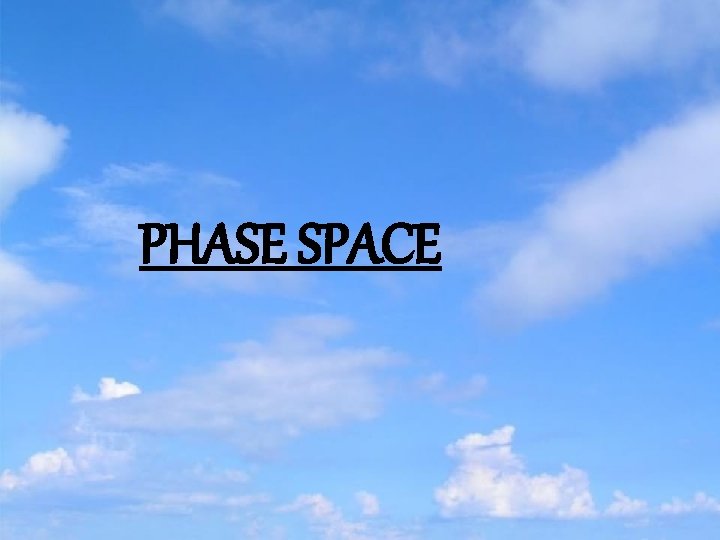 PHASE SPACE 