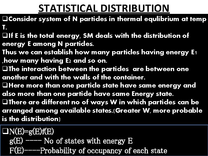 STATISTICAL DISTRIBUTION q. Consider system of N particles in thermal equlibrium at temp T.
