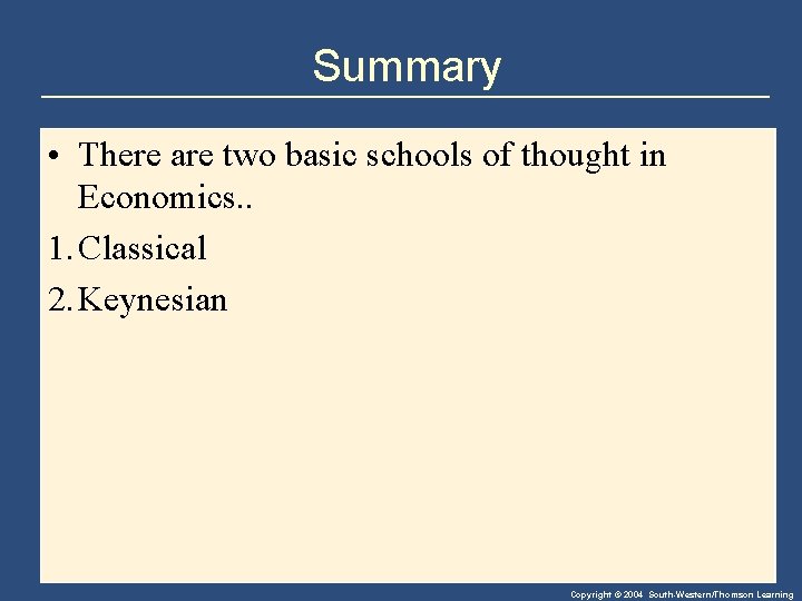 Summary • There are two basic schools of thought in Economics. . 1. Classical