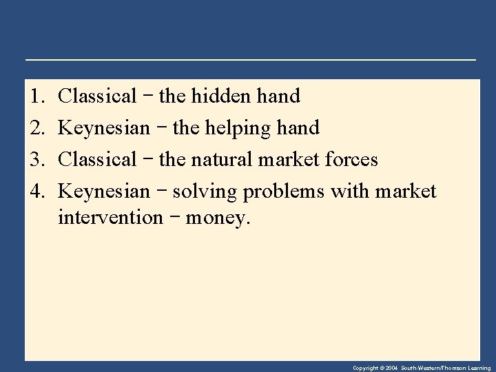 1. 2. 3. 4. Classical – the hidden hand Keynesian – the helping hand
