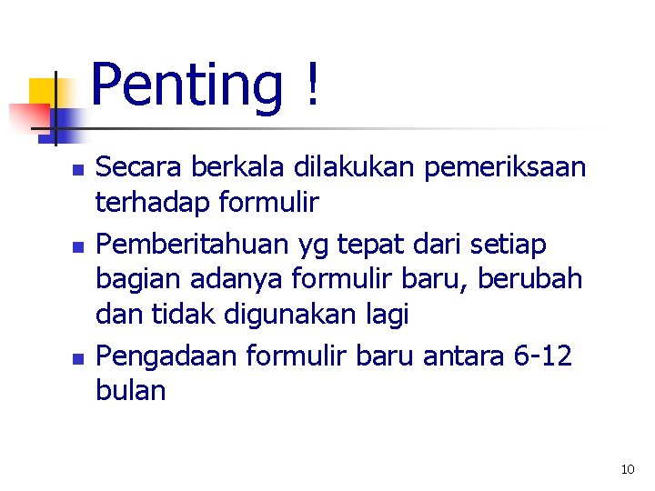 Penting ! n n n Secara berkala dilakukan pemeriksaan terhadap formulir Pemberitahuan yg tepat