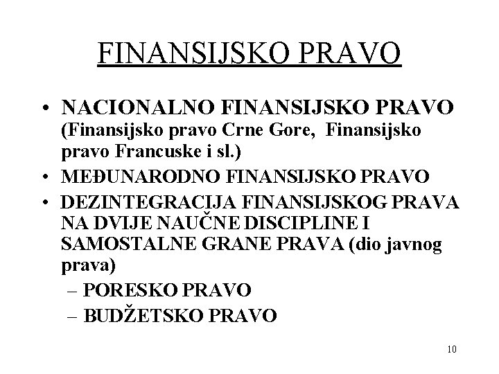 FINANSIJSKO PRAVO • NACIONALNO FINANSIJSKO PRAVO (Finansijsko pravo Crne Gore, Finansijsko pravo Francuske i