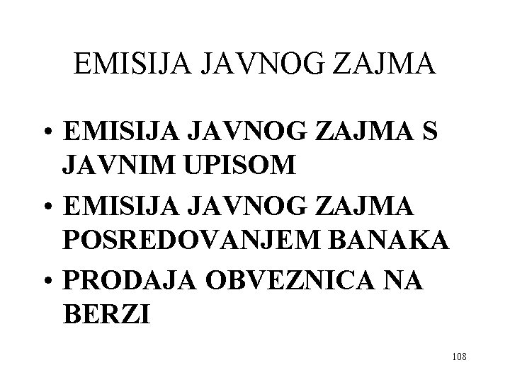 EMISIJA JAVNOG ZAJMA • EMISIJA JAVNOG ZAJMA S JAVNIM UPISOM • EMISIJA JAVNOG ZAJMA