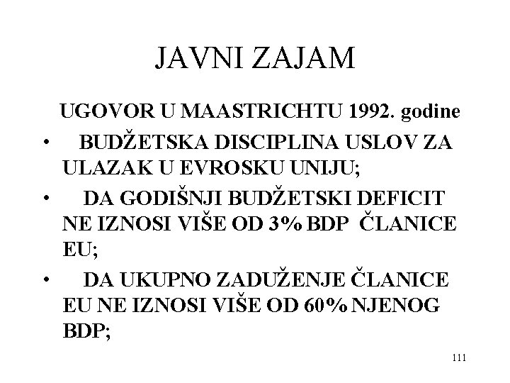 JAVNI ZAJAM UGOVOR U MAASTRICHTU 1992. godine • BUDŽETSKA DISCIPLINA USLOV ZA ULAZAK U