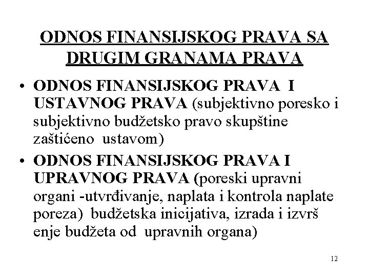 ODNOS FINANSIJSKOG PRAVA SA DRUGIM GRANAMA PRAVA • ODNOS FINANSIJSKOG PRAVA I USTAVNOG PRAVA