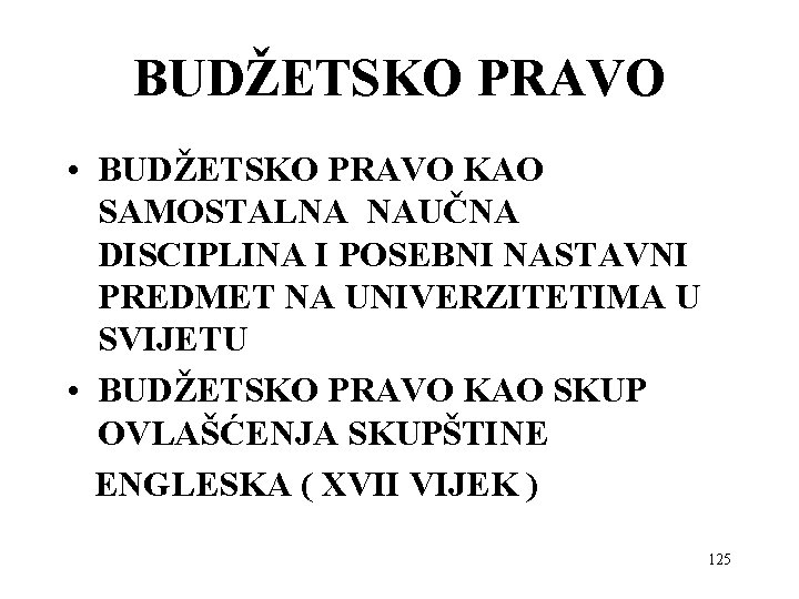 BUDŽETSKO PRAVO • BUDŽETSKO PRAVO KAO SAMOSTALNA NAUČNA DISCIPLINA I POSEBNI NASTAVNI PREDMET NA